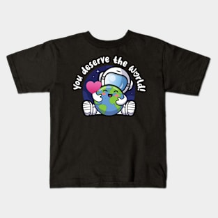 You deserve the world (on dark colors) Kids T-Shirt